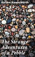 Hallam Hawksworth: The Strange Adventures of a Pebble 