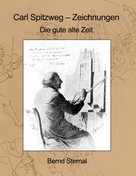 Bernd Sternal: Carl Spitzweg - Zeichnungen 