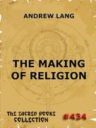 Andrew Lang: The Making Of Religion 