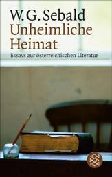 Unheimliche Heimat - Essays zur österreichischen Literatur