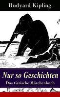 Rudyard Kipling: Nur so Geschichten - Das tierische Märchenbuch ★★★★