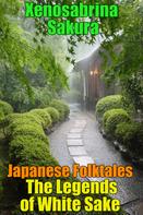 Xenosabrina Sakura: Japanese Folktales The Legends of White Sake 