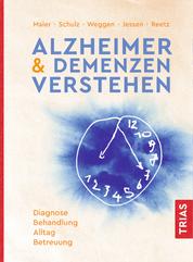 Alzheimer & Demenzen verstehen - Diagnose, Behandlung, Alltag, Betreuung