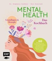 Mental Health – Das Kochbuch - Grundlagen & Rezepte