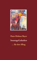 Hans-Helmut Bayer: SonntagsGedanken 
