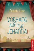 Annika Thor: Vorhang auf für Johanna! ★★★★