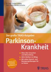 Der große TRIAS-Ratgeber Parkinson-Krankheit - Alles über Ursachen und Behandlung Aktiv bleiben im Alltag