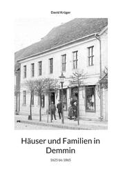 Häuser und Familien in Demmin - 1625 bis 1865