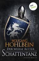 Wolfgang Hohlbein: Der weiße Ritter - Zweiter Roman: Schattentanz ★★★★★