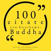 100 Zitate von Gauthama Buddha - Sammlung 100 Zitate