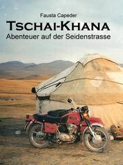 Tschai Khana - Abenteuer auf der Seidenstrasse