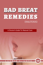 Bad Breath Remedies - A Doctors’ Guide To Natural Cure