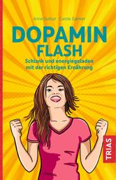 Dopamin Flash - Schlank und energiegeladen mit der richtigen Ernährung