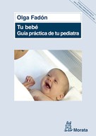 Olga Fadón: Tu bebé. Guía práctica de tu pediatra 