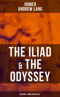 Andrew Lang: The Iliad & The Odyssey (Including "Homer and His Age") 