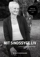 Gitte Hedegaard: Mit Sindssyge Liv 