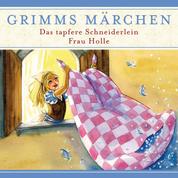 Grimms Märchen, Das tapfere Schneiderlein/ Frau Holle