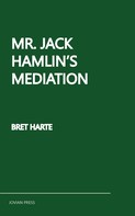 Bret Harte: Mr. Jack Hamlin's Mediation 
