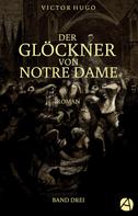 Victor Hugo: Der Glöckner von Notre Dame. Band Drei 