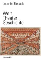 Joachim Fiebach: Welt Theater Geschichte ★★★★★