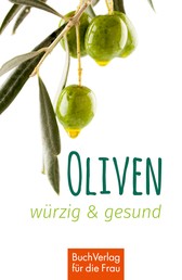 Oliven - würzig & gesund - Minibibliothek
