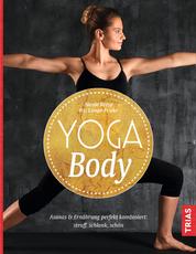 Yoga Body - Asanas & Ernährung perfekt kombiniert: straff, schlank, schön