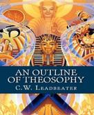 C. W. Leadbeater: An Outline of Theosophy 