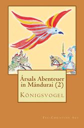 Königsvogel - Ársals Abenteuer in Mándurai (2)