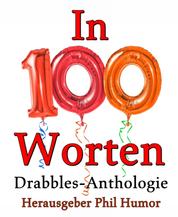 In 100 Worten - Drabbles-Anthologie