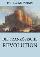 Pjotr A. Kropotkin: Die französische Revolution ★★★★★