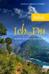 Babaji - Ich bin Du - Botschaften des Meisters vom Himalaya