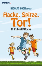 Hacke, Spitze, Tor - 11 Fußball-Stories