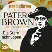 Die Sternschnuppen - Gerd Köster liest Pater Brown, Band 29 (Ungekürzt)