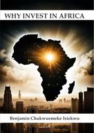 Benjamin Chukwuemeke Isiekwu: Why Invest in Africa 