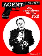 Martin Cordemann: AGENT ECHO – Wir versichern Dir den Tod! 