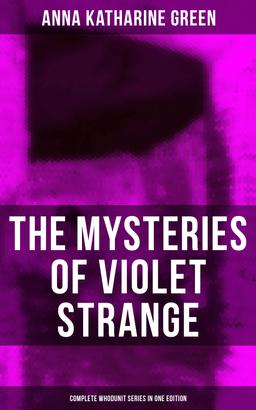 The Mysteries of Violet Strange - Complete Whodunit Series in One Edition