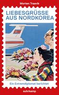 Morten Traavik: Liebesgrüße aus Nordkorea ★★★★★