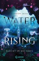 London Shah: Water Rising (Band 1) - Flucht in die Tiefe ★★★★
