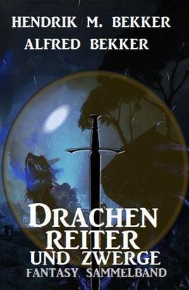 Drachenreiter und Zwerge: Fantasy Sammelband