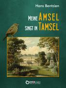 Hans Bentzien: Meine Amsel singt in Tamsel 