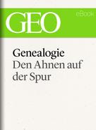 GEO Magazin: Genealogie: Den Ahnen auf der Spur (GEO eBook Single) ★★★