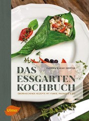 Das Essgarten-Kochbuch - Überraschende Rezepte mit Funkie, Magnolie und Co.