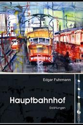 Hauptbahnhof - Erzählungen