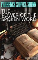Florence Scovel Shinn: The Power of the Spoken Word. Illustrated 