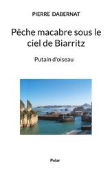 Pêche macabre sous le ciel de Biarritz - Putain d'oiseau