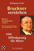 Wolfgang Zeitler: Bruckner verstehen - eine Offenbarung für Hörer 