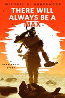 Michael R. Underwood: There Will Always Be a Max (A Genrenauts story) 