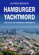 Alfred Bekker: Hamburger Yachtmord: Zwei Fälle für Kommissar Jörgensen 26 ★★★★