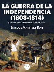 La Guerra de la Independencia (1808-1814) - Claves españolas en una crisis europea