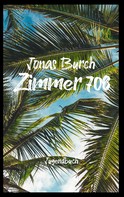 Jonas Burch: Zimmer 708 